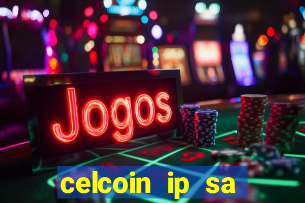 celcoin ip sa plataforma de jogos